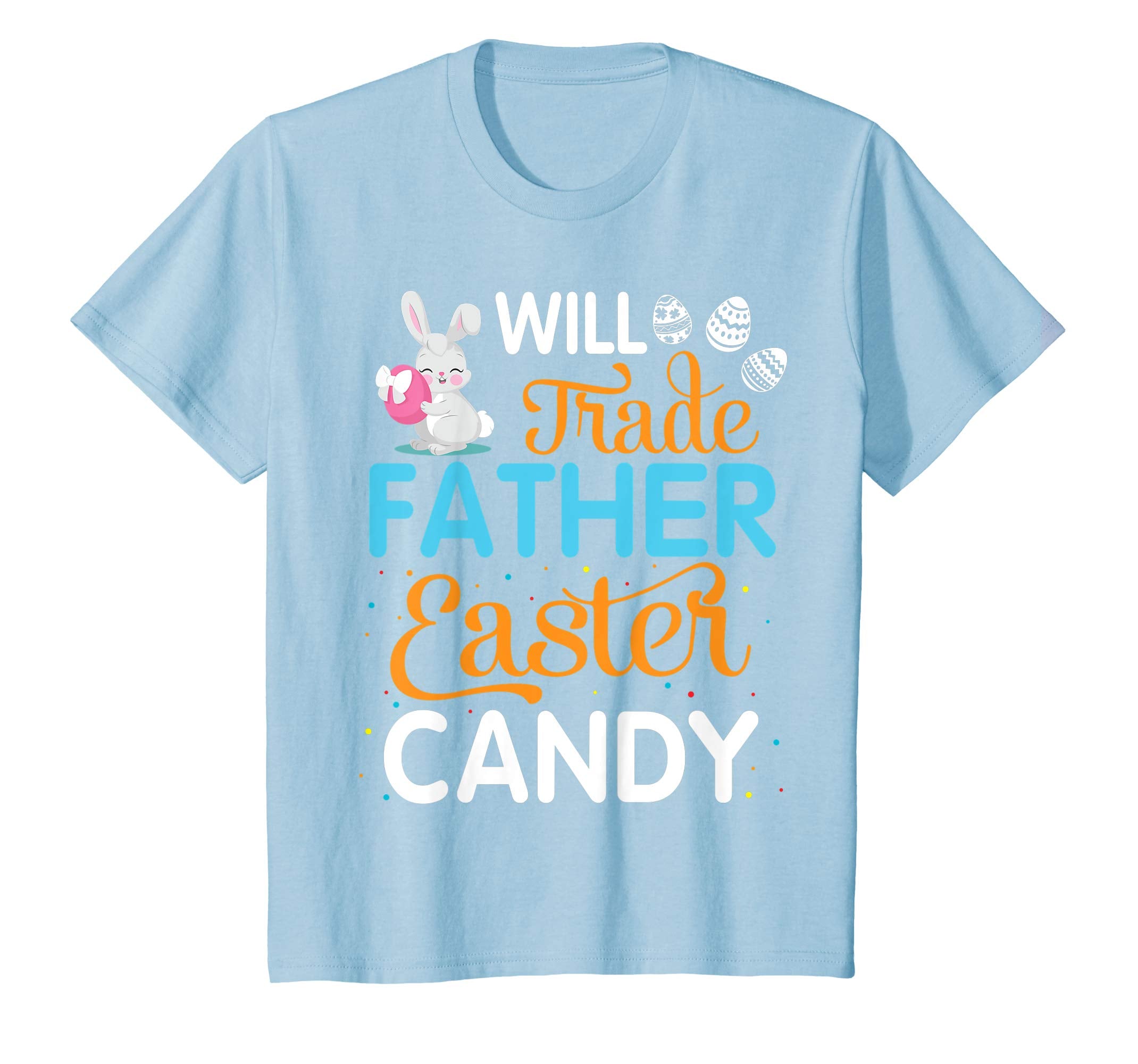 Rabbit Easter Eggs Will Trade Father For Easter Candy Shirt
