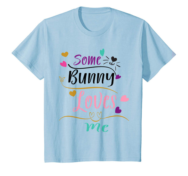 Some Bunny Loves Me Funny Easter Gift Shirt Bunny Shirt