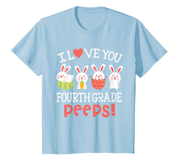 I Love You Fourth Grade Peeps Bunnies Easter Teacher Shirt
