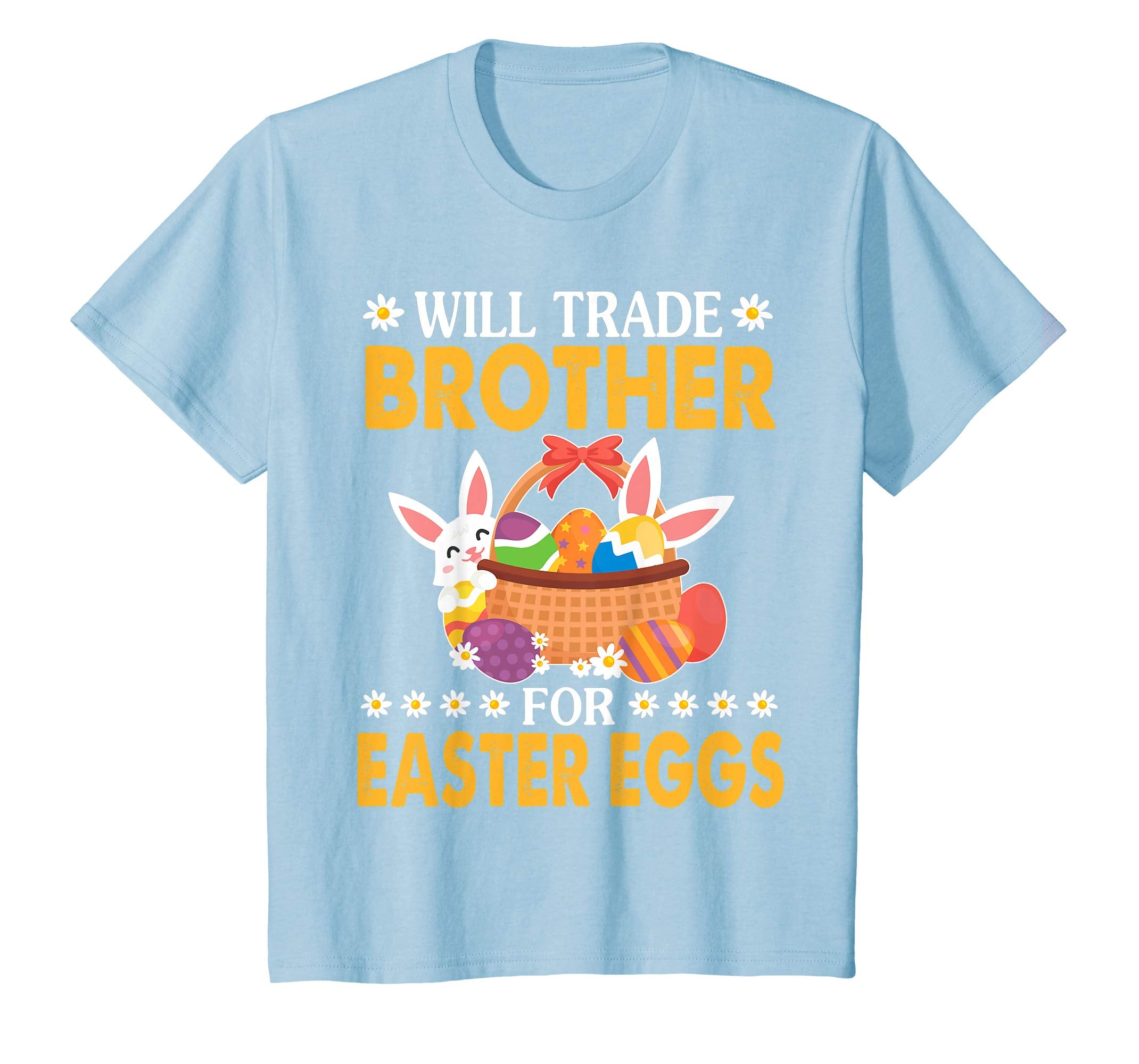 Bunny & Easter Eggs Will Trade Brother For Easter Eggs Shirt