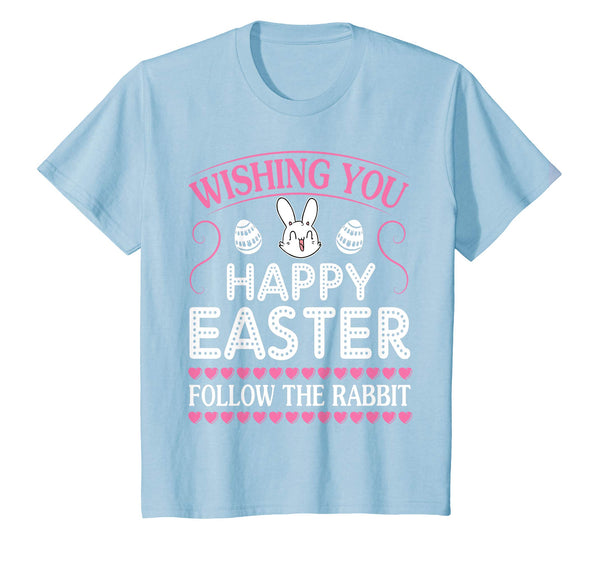 Bunny Eggs Wishing You Happy Easter Follow The Rabbit Shirt