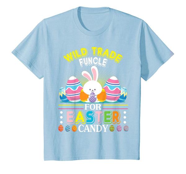 Bunny &amp; Easter Eggs Will Trade Funcle For Easter Candy Shirt