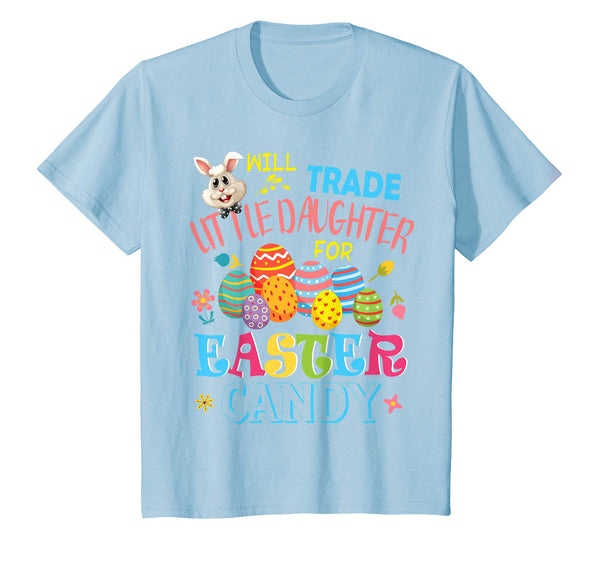 Bunny Will Trade Little Daughter For Easter Candy Eggs Shirt