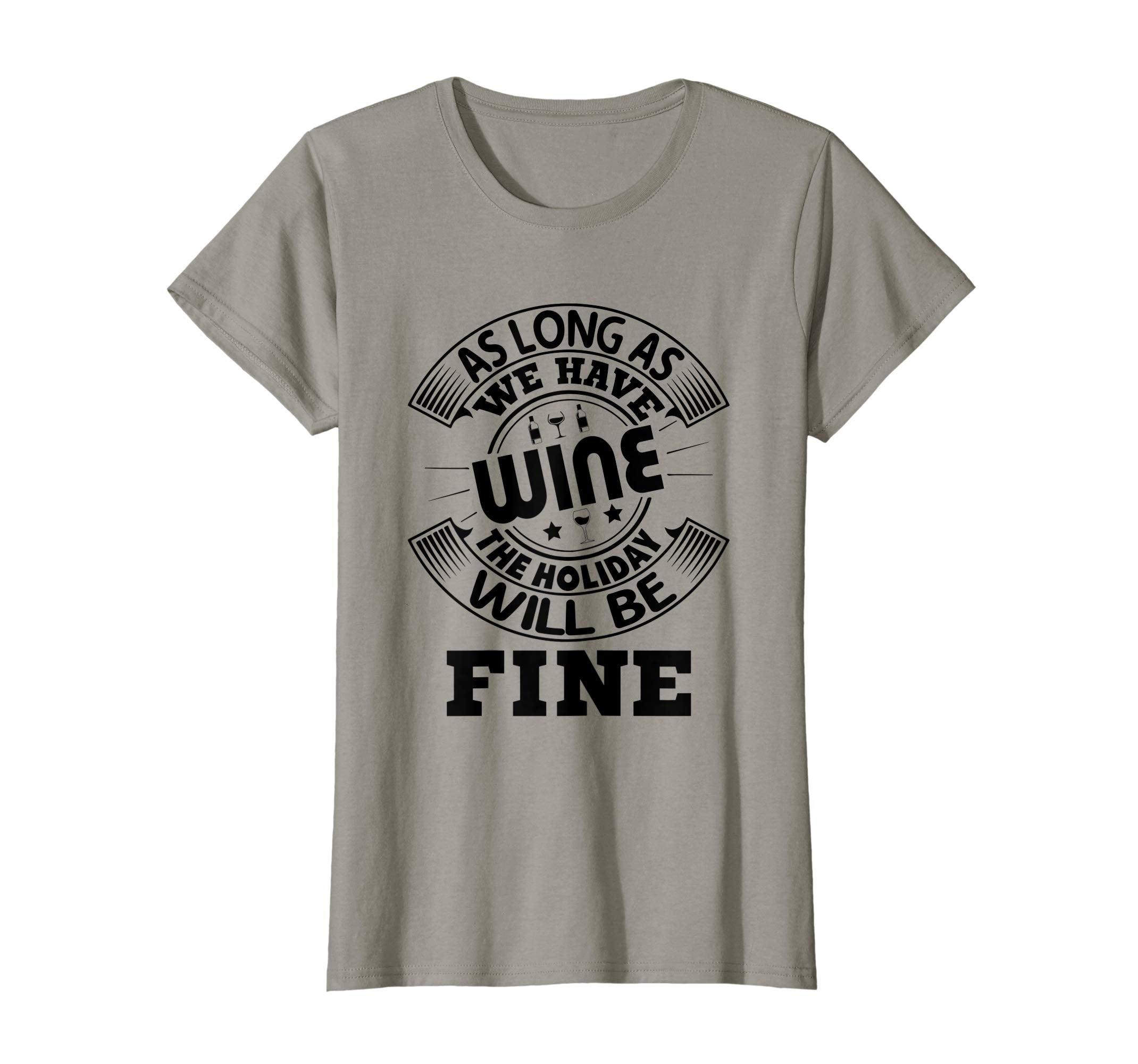 Funny We Have Wine The Holiday Will Be fine Easter Shirt