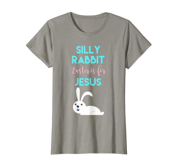 Silly Rabbit, Easter is for Jesus T-Shirt