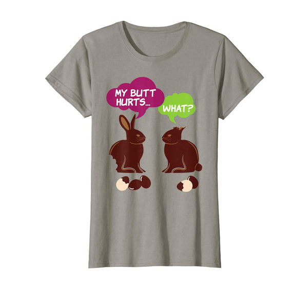 My Butt Hurts What Chocolate Bunny Easter Rabbit T-Shirt Egg