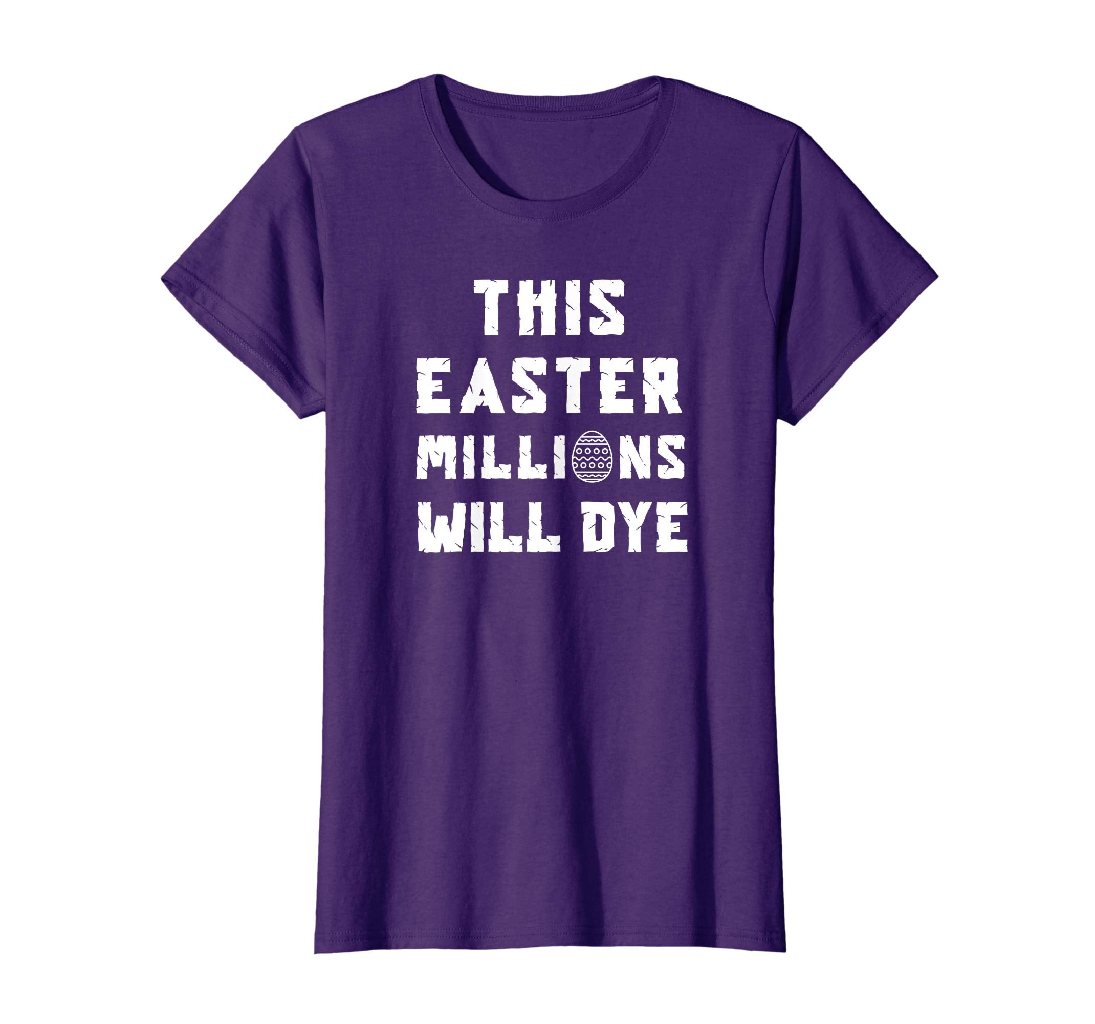 Funny Easter Egg T Shirt: This Easter Millions Will Dye