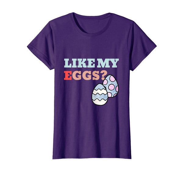 Funny Easter Gift Shirt Like My Eggs Egg Hunting Tshirt