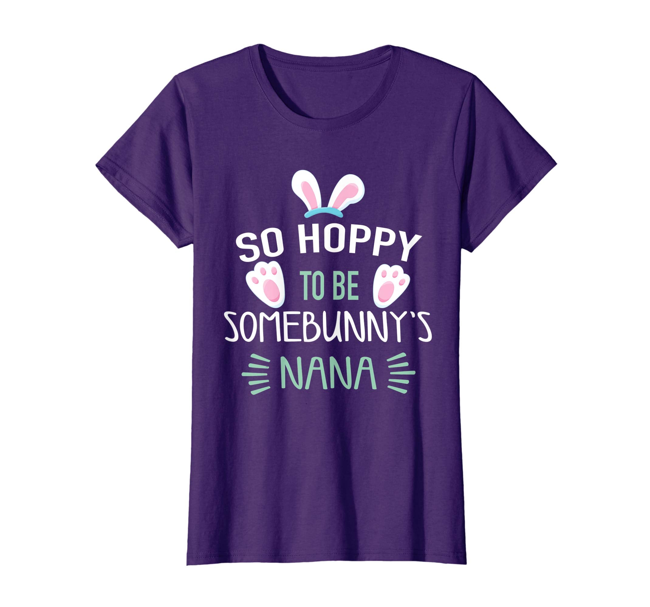 So Hoppy To Be Some Bunny's Nana Shirt, Cute Easter Gift