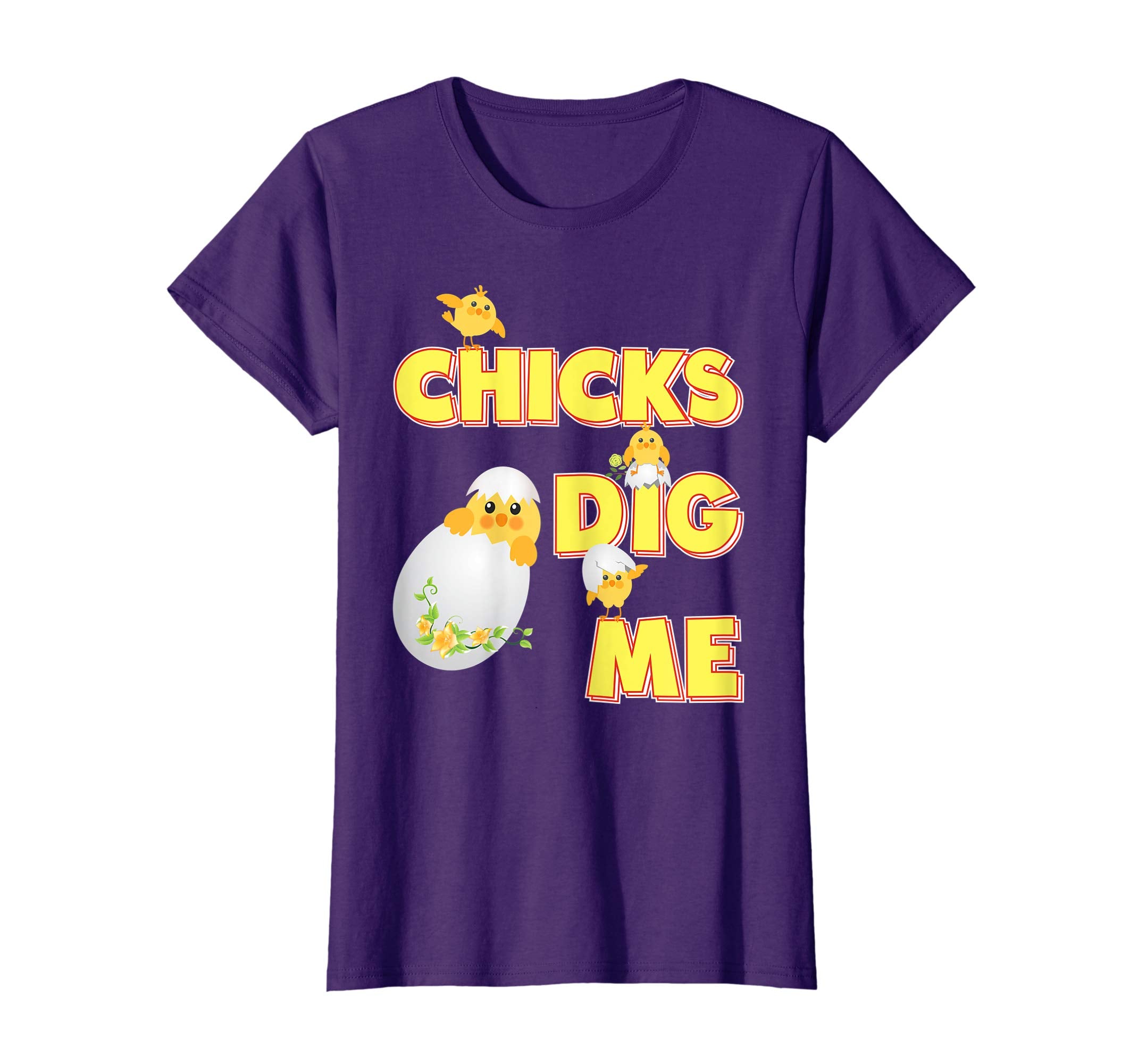 Chicks Dig Me Cute Chick Easter T-Shirt Egg Hunting Lovely