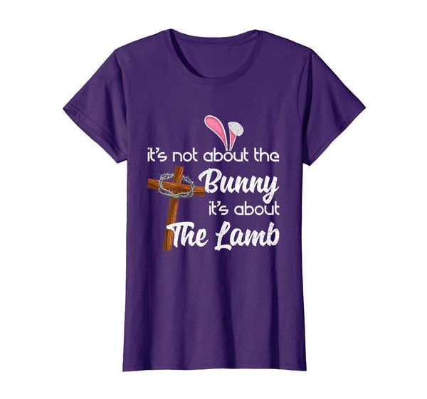 It's Not About The Bunny It's About The Lamb Easter T-Shirt
