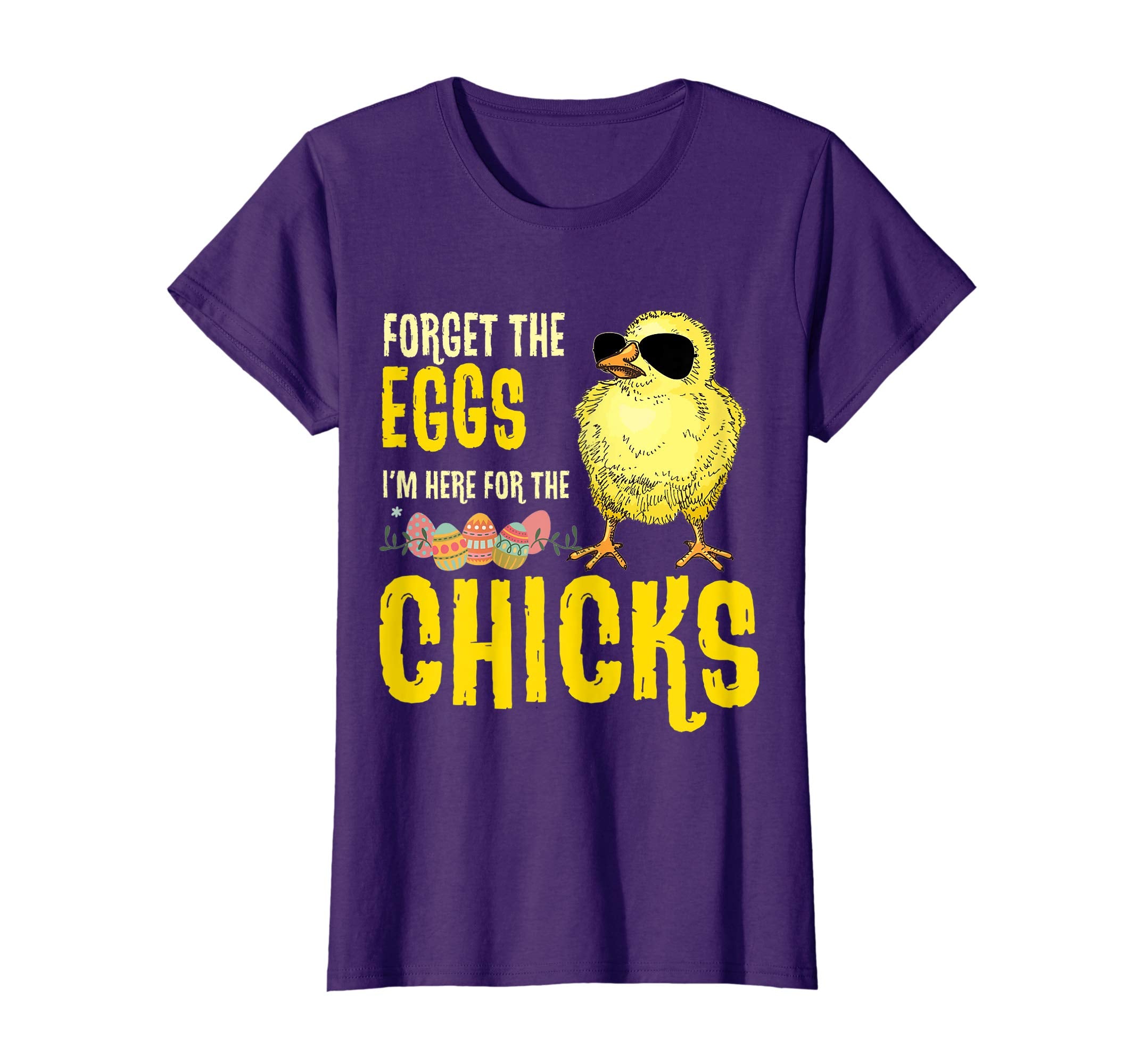 Forget The Eggs I'm Here For The Chicks Funny Easter T-Shirt