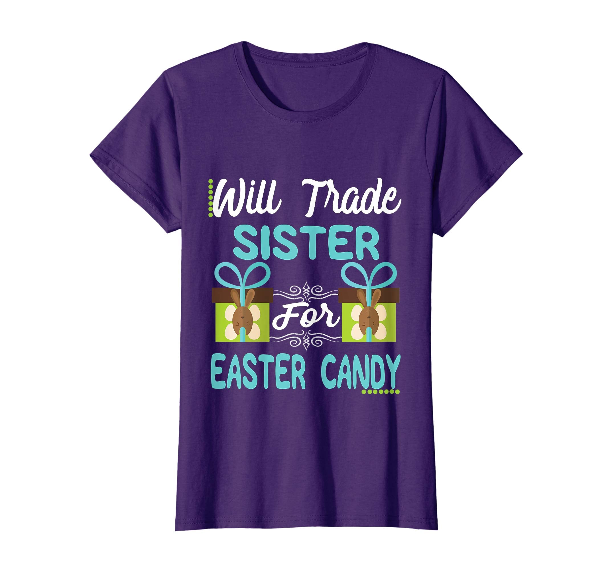 Will Trade Sister Easter Candy Eggs Bunny Lover Gift Tshirt