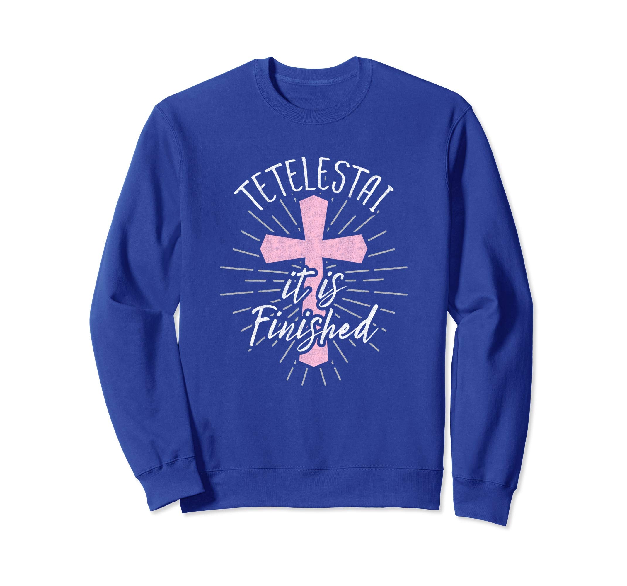 Tetelestai Sweatshirt It Is Finished Easter Shirt for Women