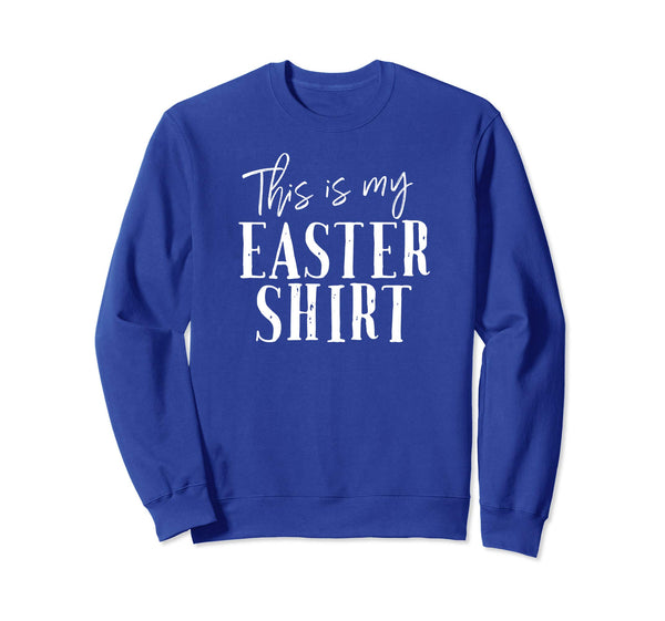 This Is My Easter Shirt Funny Christian Sweatshirt Church