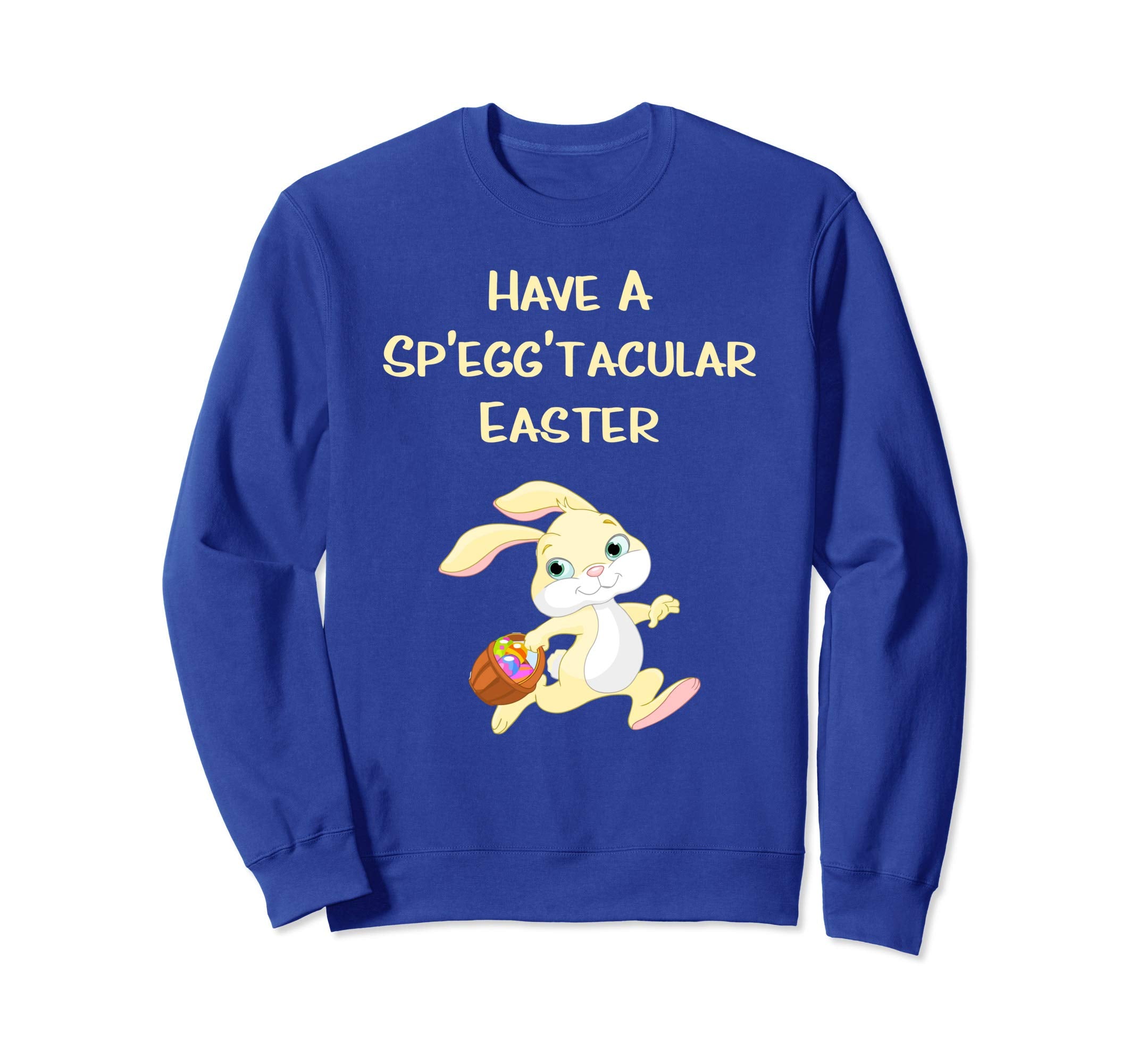 Funny Easter Quote with the Easter Bunny Sweatshirt