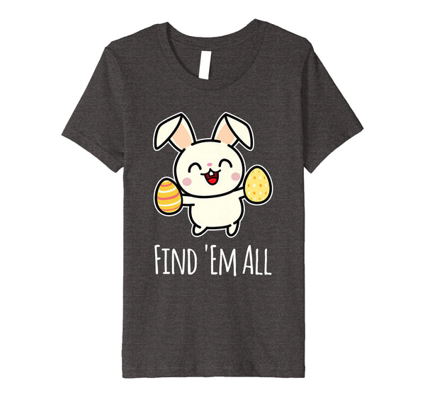 Find 'Em All T Shirt Easter Bunny Easter Egg Hunt