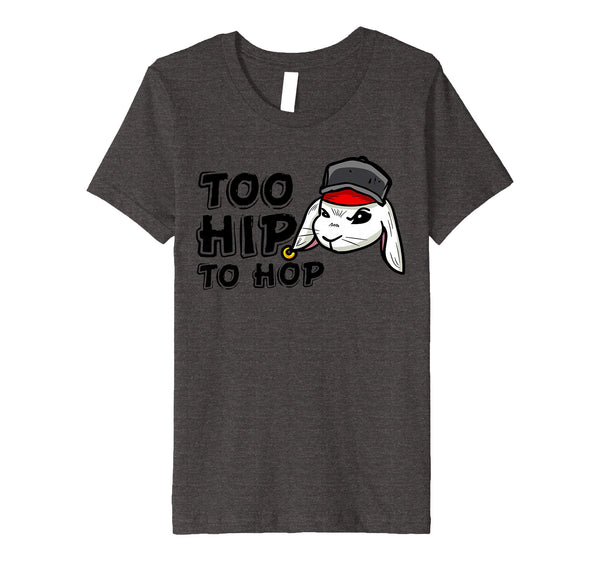 Too Hip To Hop Shirt | Funny Easter Bunny Dance Costume