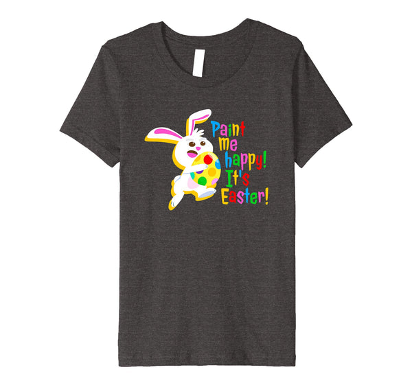 Paint Me Happy! It's Easter T Shirt Easter Bunny Easter Egg