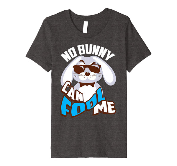 No Bunny Can Fool Me Happy Easter Shirt - Cute T-Shirt Gift