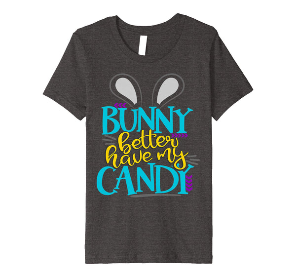 Bunny Better Have My Candy Boys Easter Bunny Shirt Kids