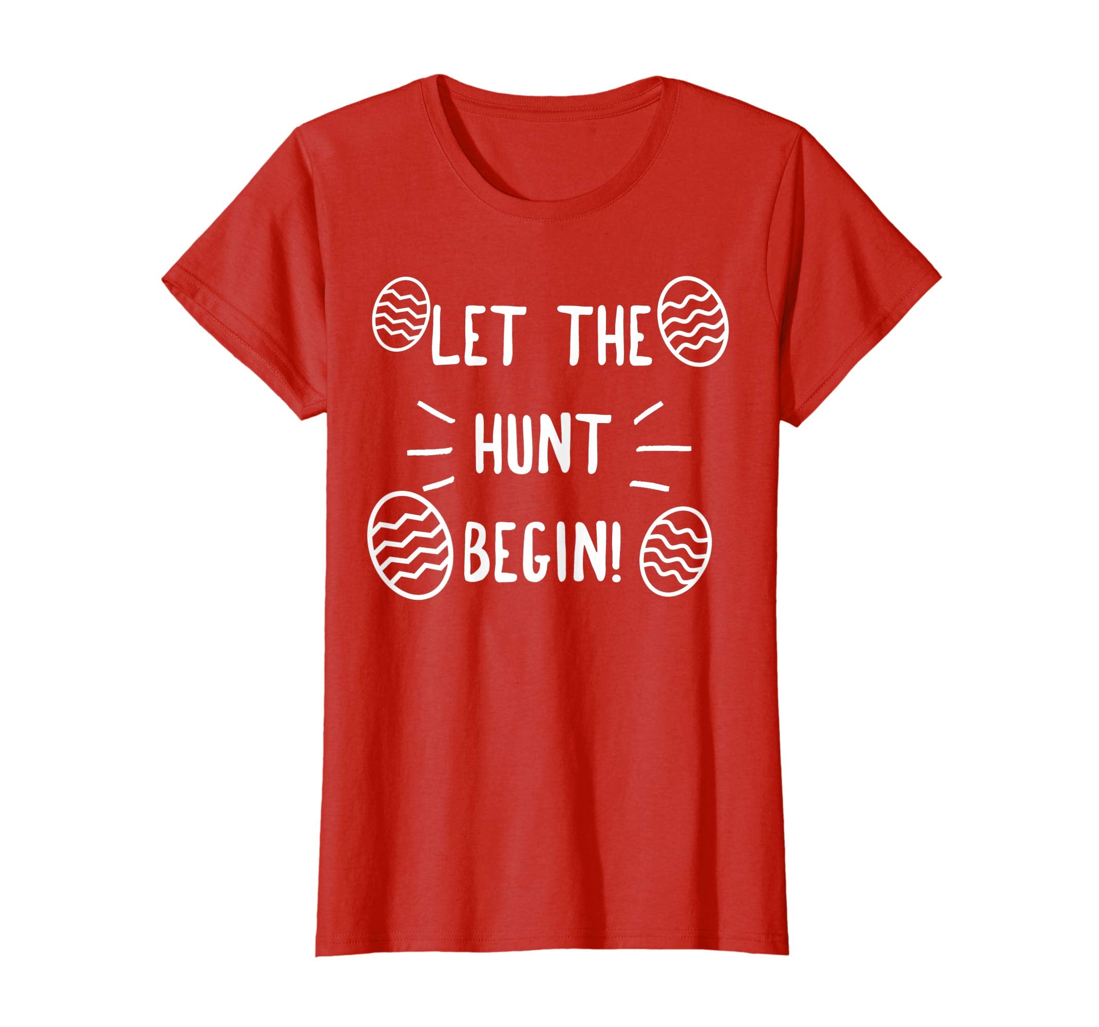 Let The Hunt Begin! Easter Egg Hunt T-Shirt