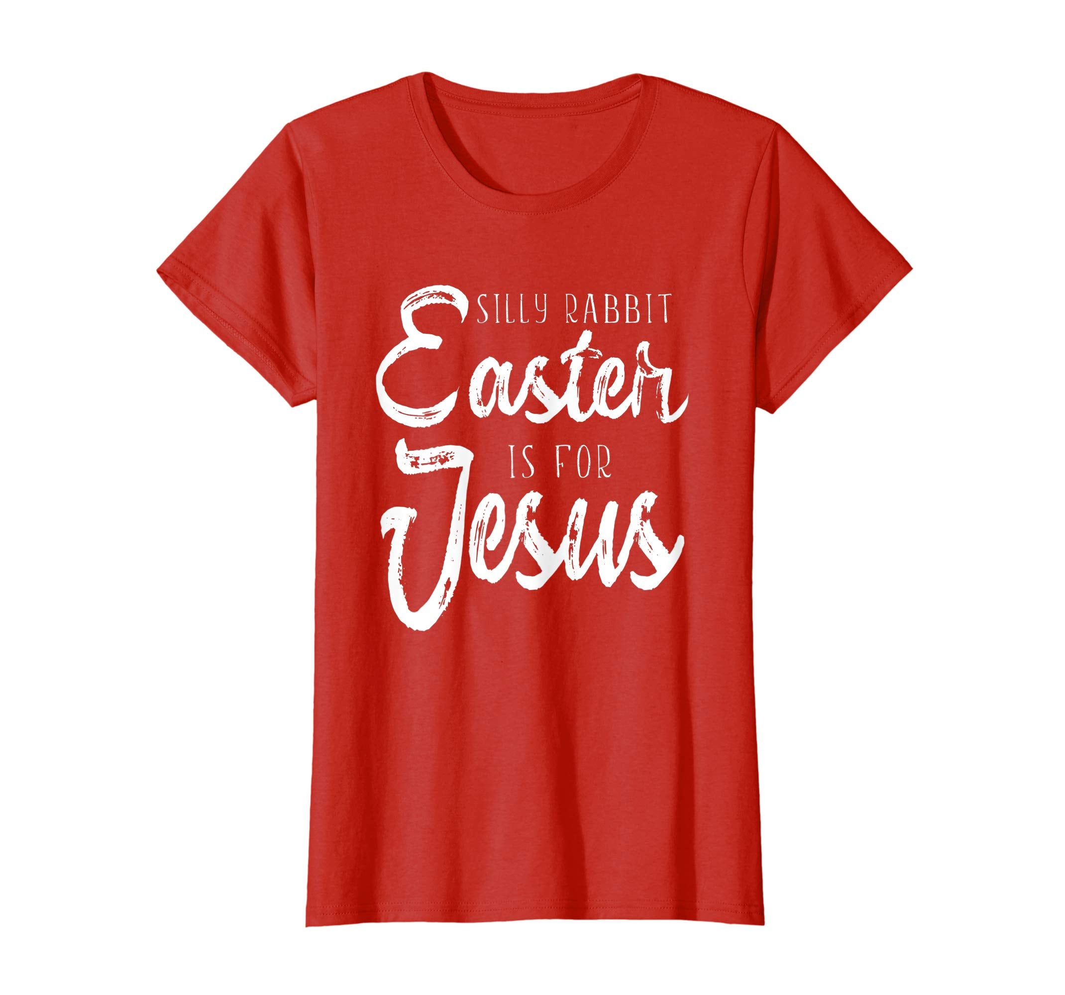 Silly Rabbit Easter Is For Jesus T-shirt