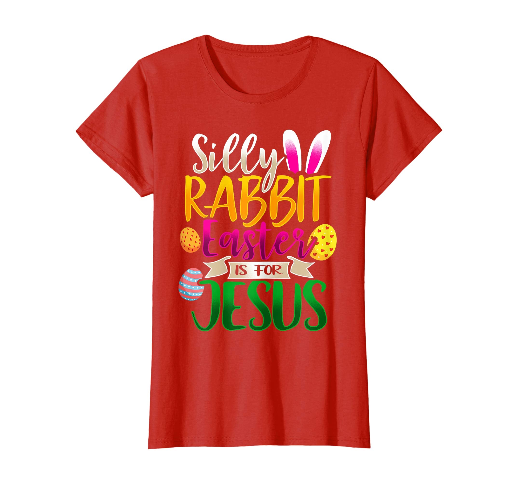 Silly Rabbit Easter is for Jesus Christian T-Shirt