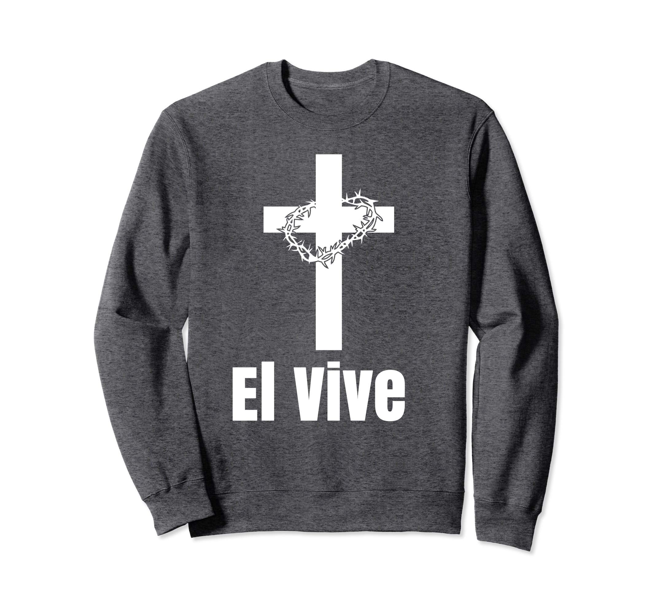 El Vive He Lives Easter Religious Christian Jesus Sweatshirt