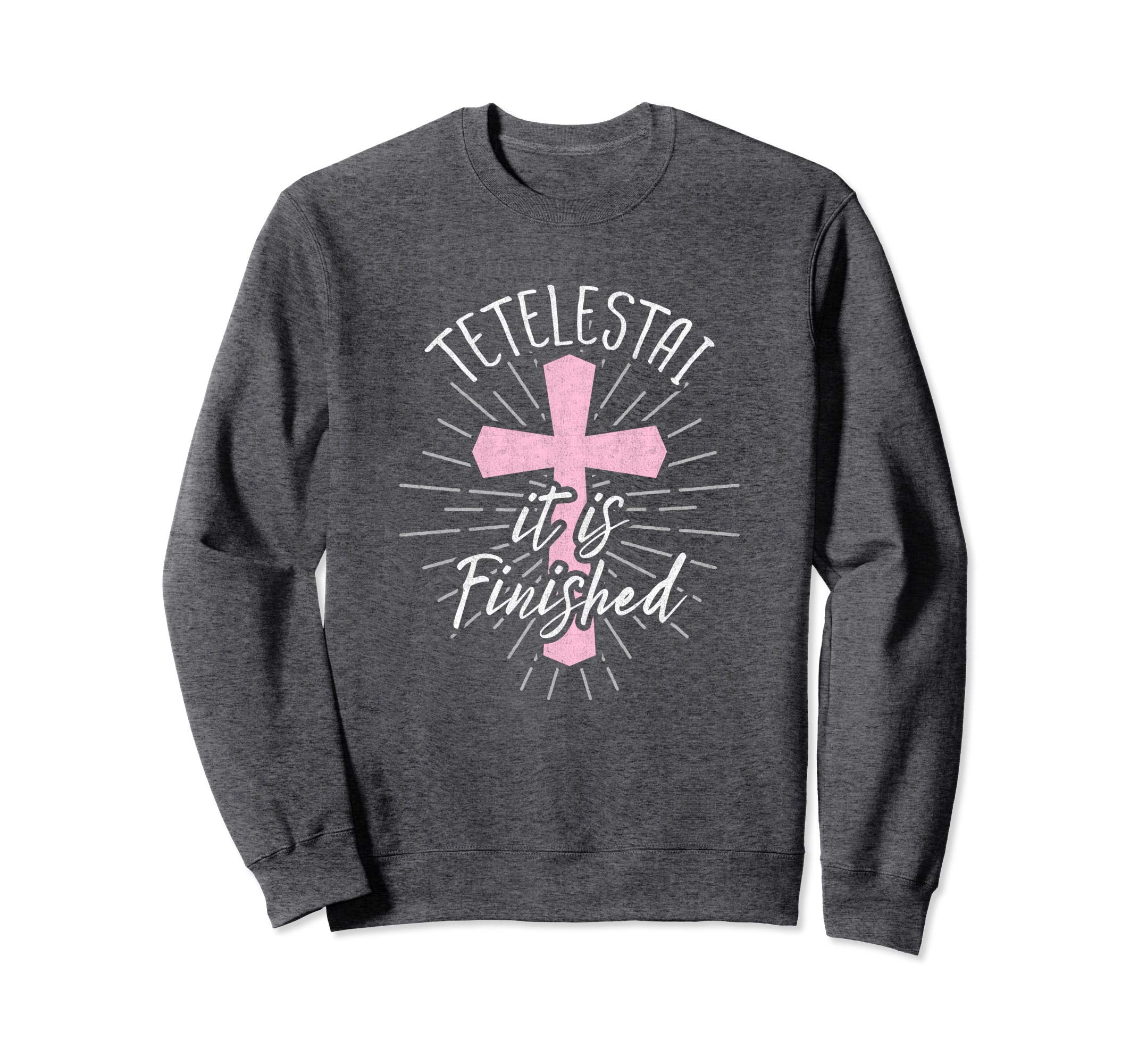 Tetelestai Sweatshirt It Is Finished Easter Shirt for Women
