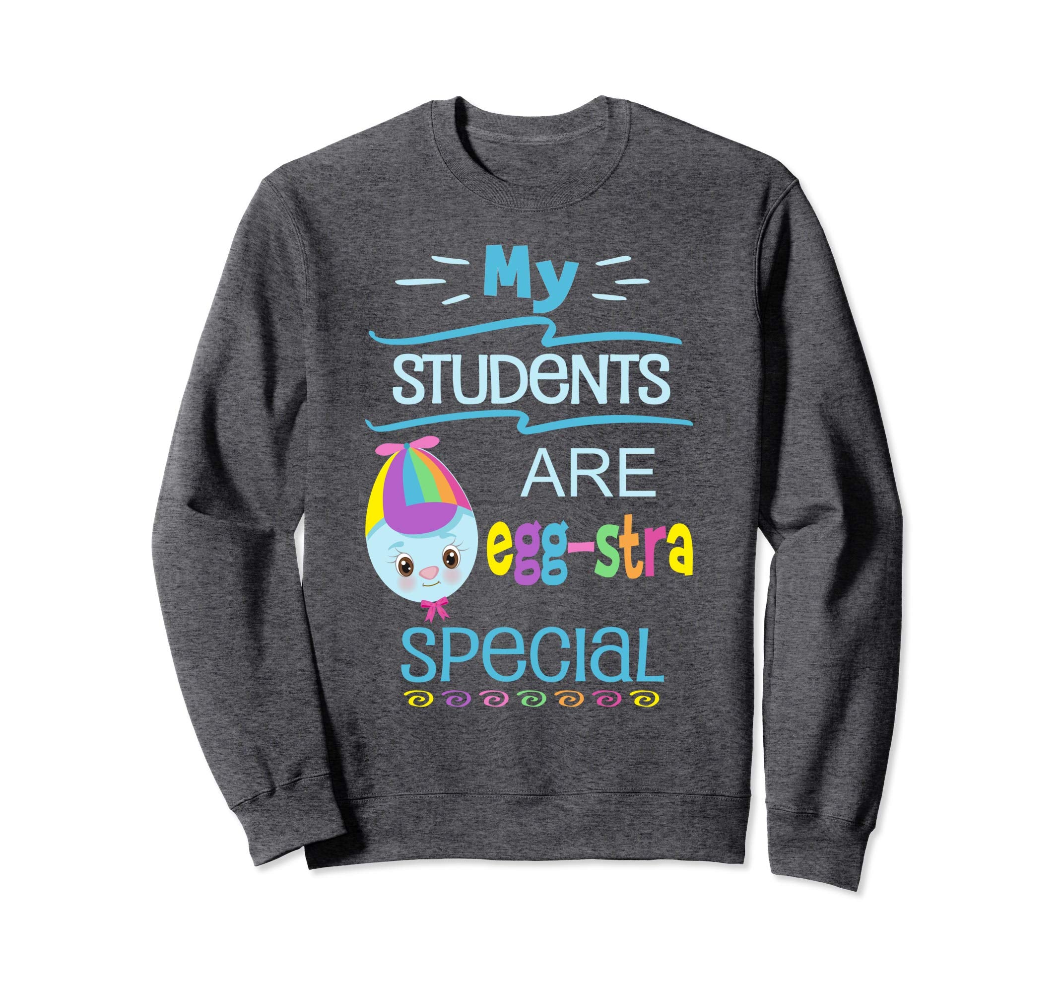 Easter Teacher Sweatshirt Funny Eggstra Special Students