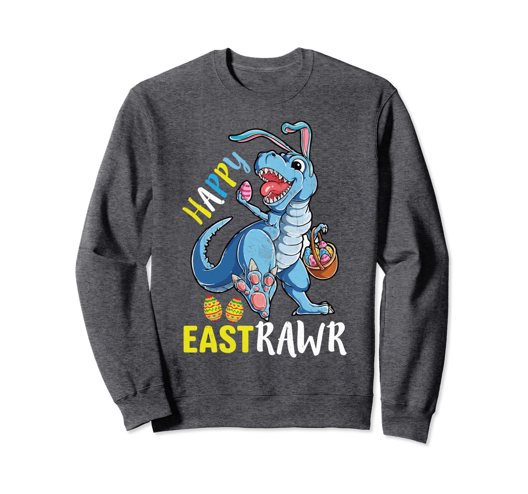 Happy Eastrawr T Rex Dinosaur Easter Bunny Egg Sweatshirt