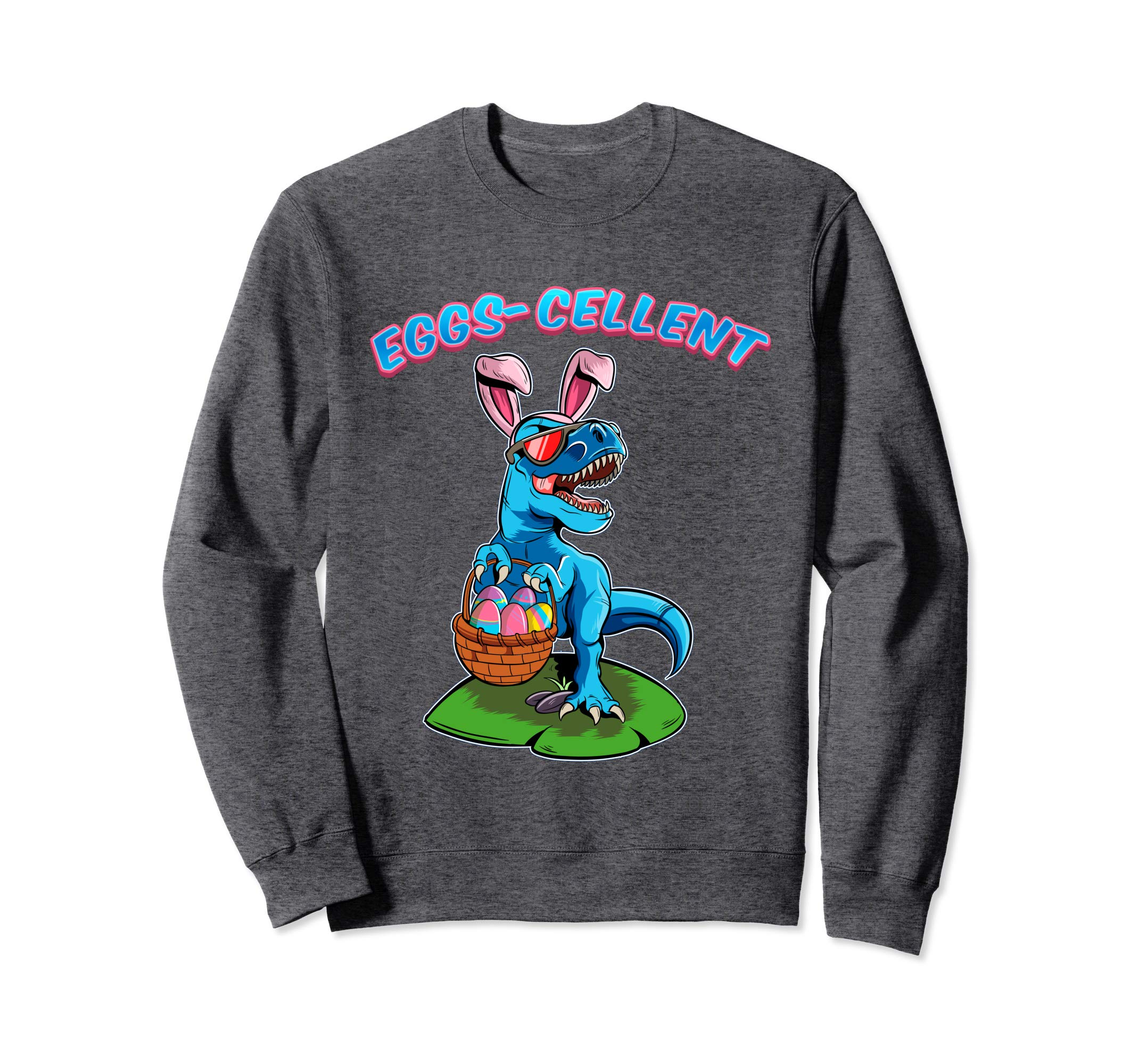Easter T-Rex Eggs-Cellent Sweatshirt