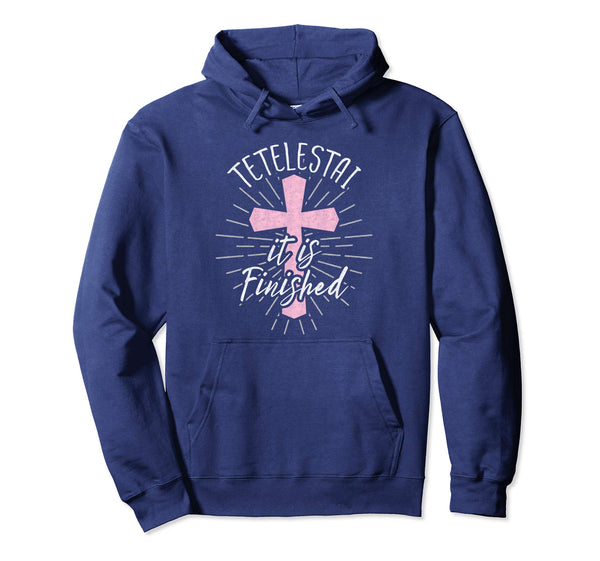 Tetelestai Hoodie It Is Finished Easter Shirt for Women
