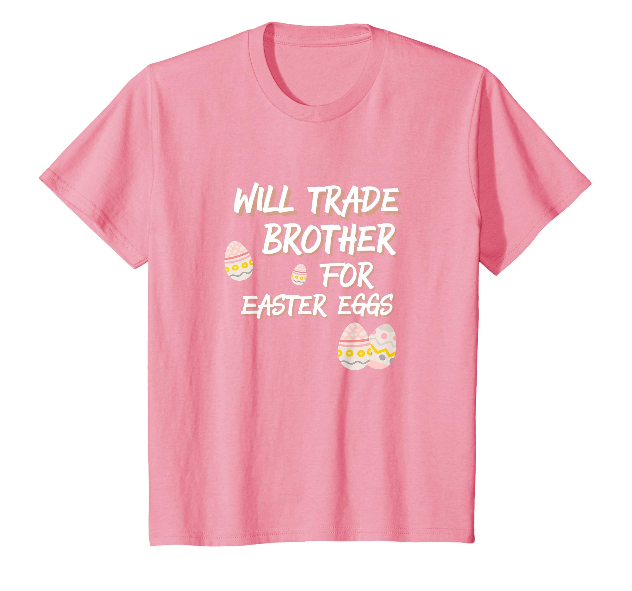 Kids Will Trade Brother for Easter Eggs Funny Sister T Shirt