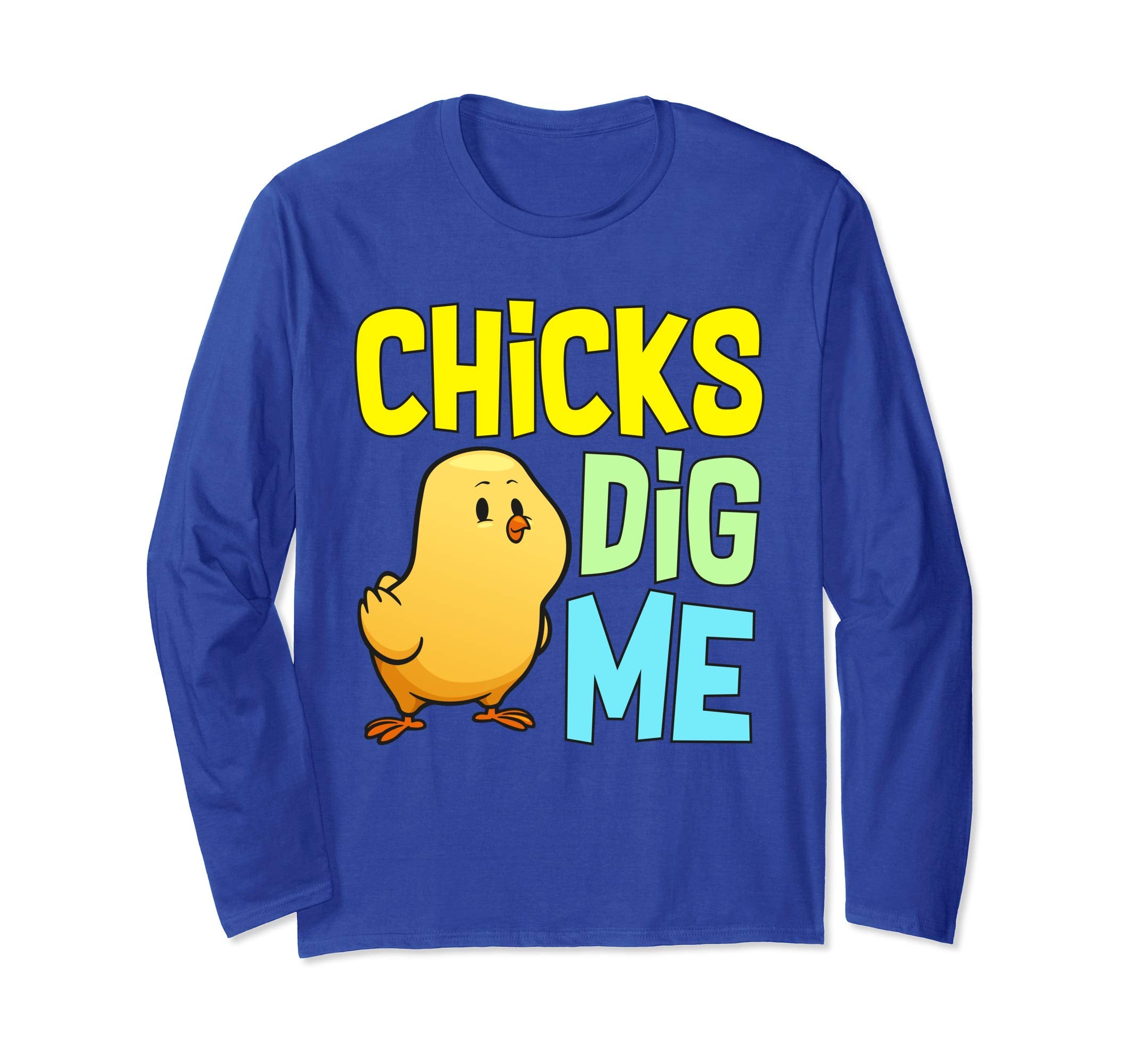 Chicks Dig Me Egg Hunt Happy Easter Long Sleeve T Shirt Gift