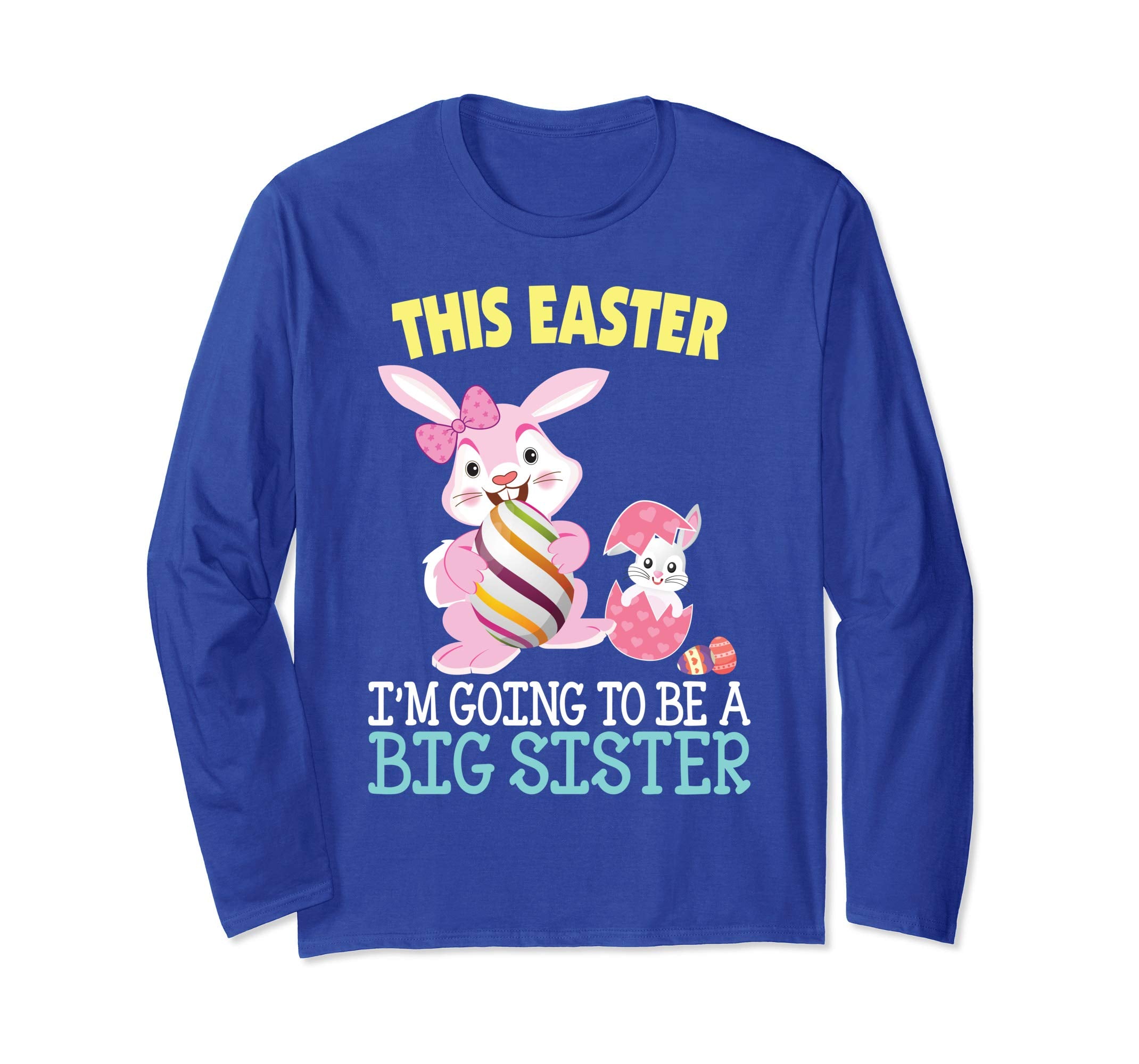 This Easter I'm Going To Be A Big Sister Bunny Egg T-Shirt