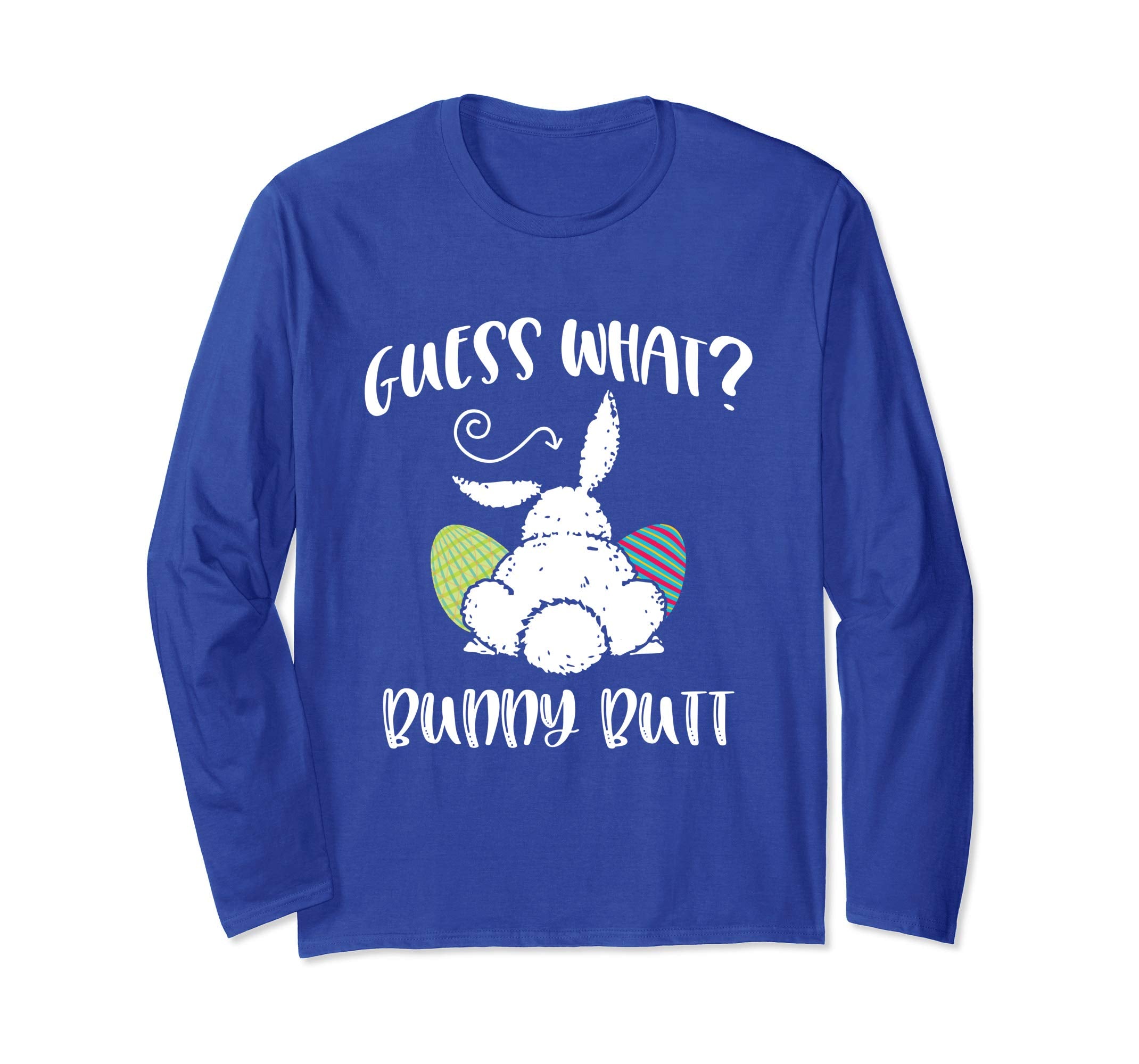 Guess What Bunny Butt Funny Easter Gift Long Sleeve Shirt