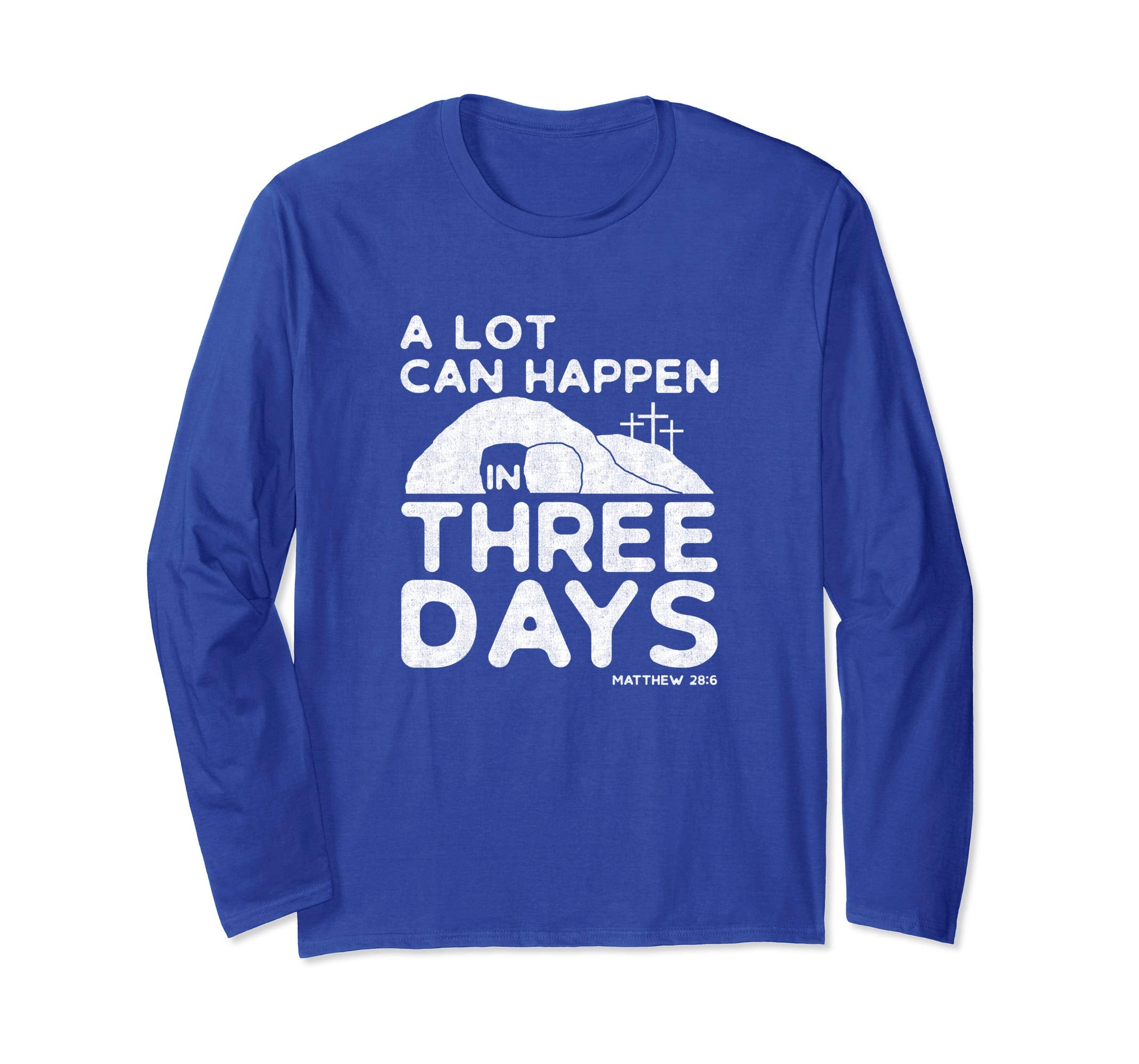 A Lot Can Happen In Three Days Christian Easter Shirt, White