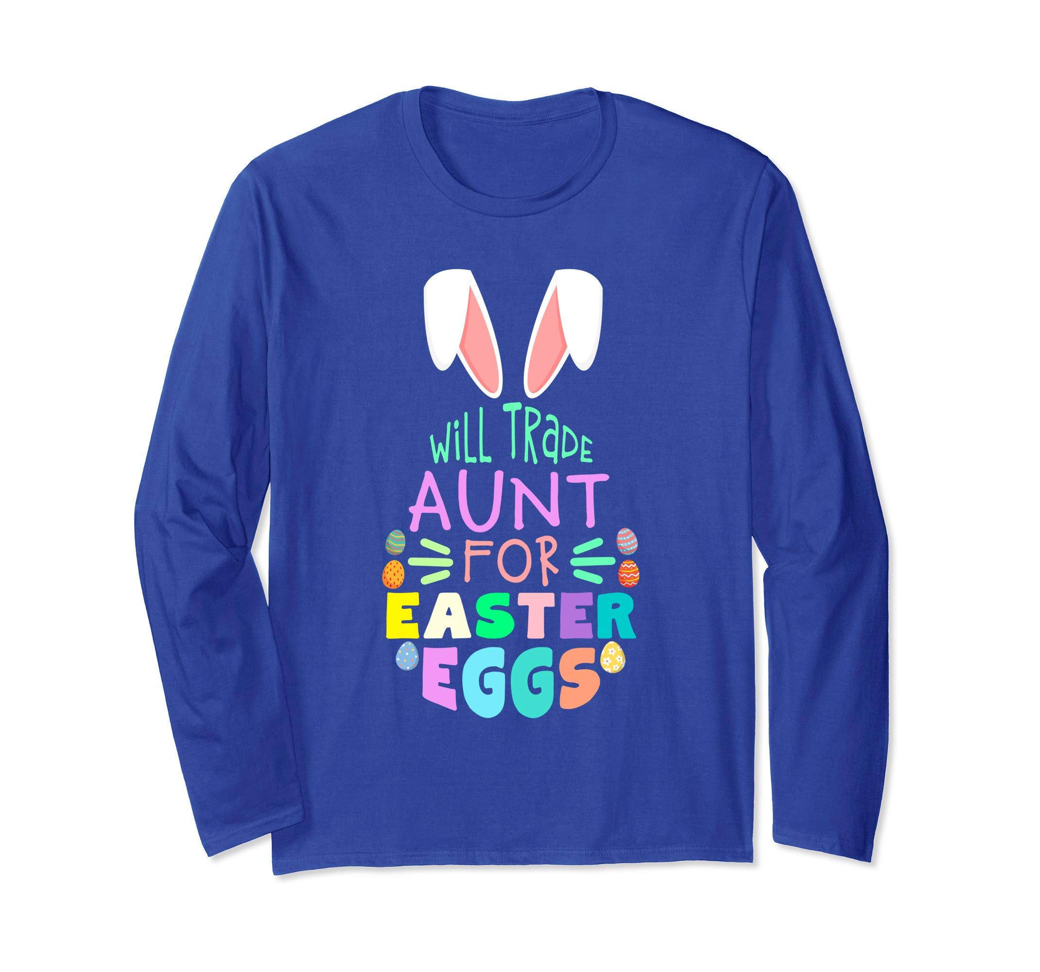 Will Trade Aunt For Eggs Happy Easter Long Sleeve T Shirt