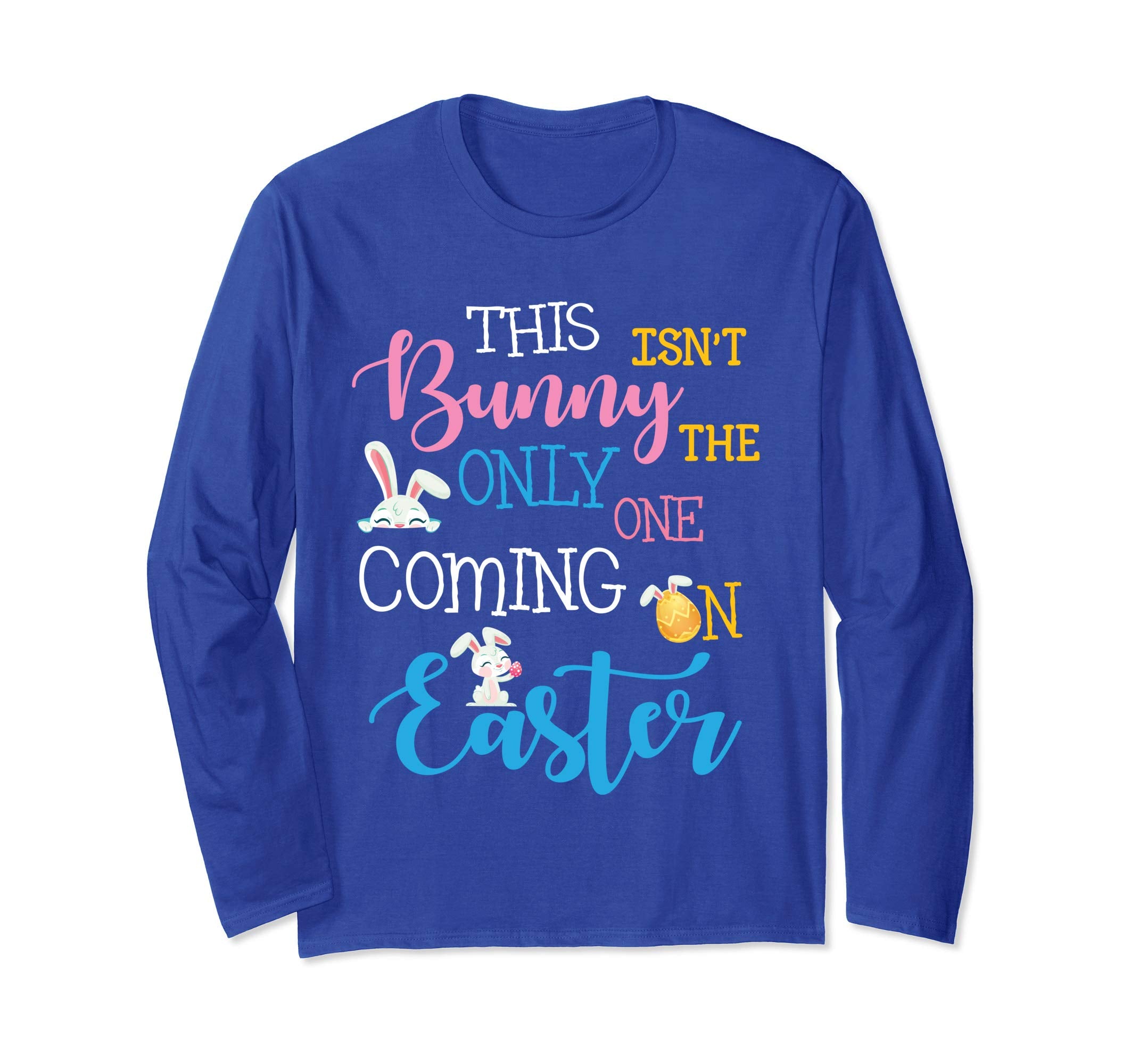 This Bunny Isn't The Only One Coming On Easter Day Shirt