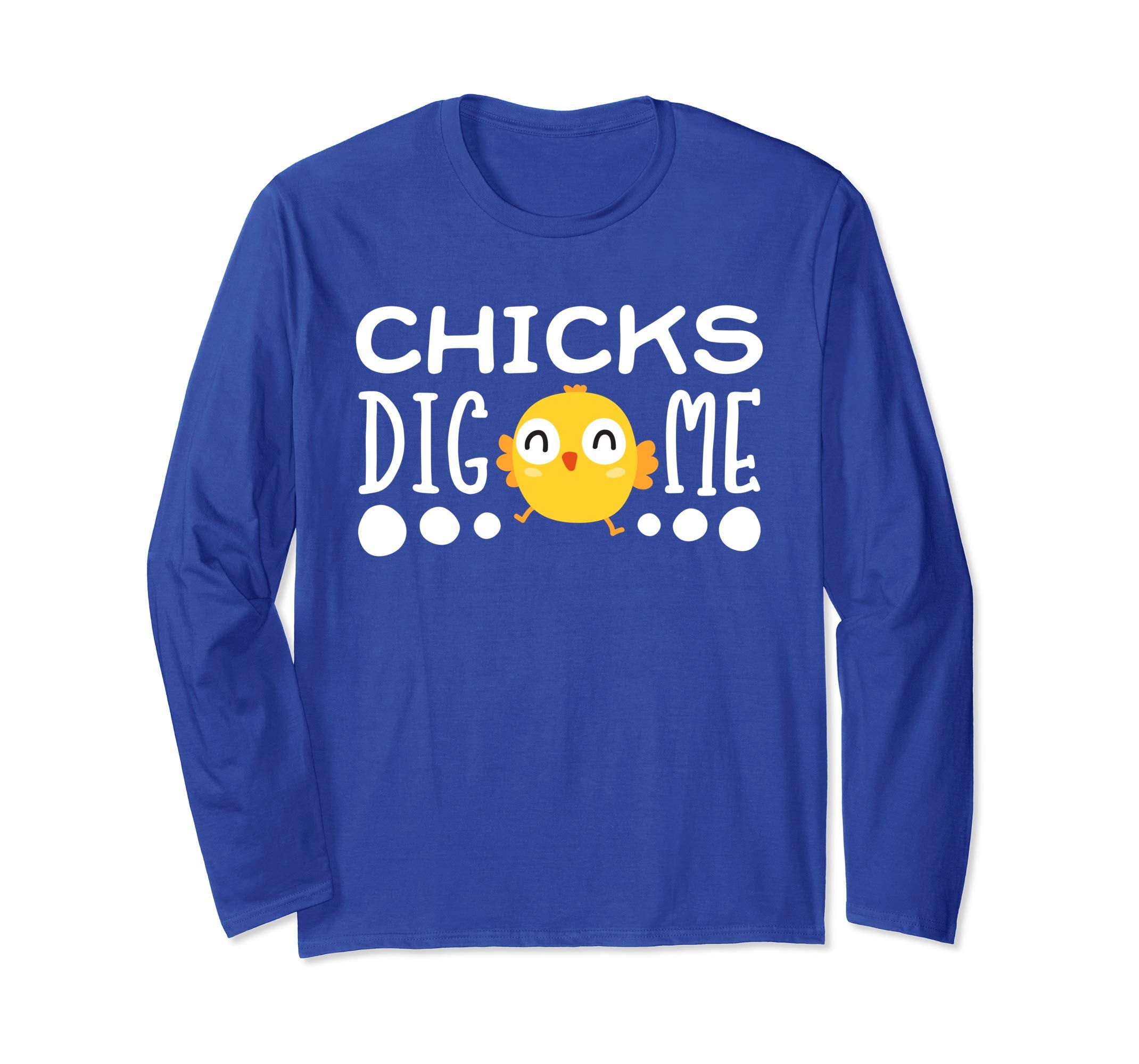 Chicks Dig Me Egg Hunt Happy Easter Long Sleeve T Shirt Gift