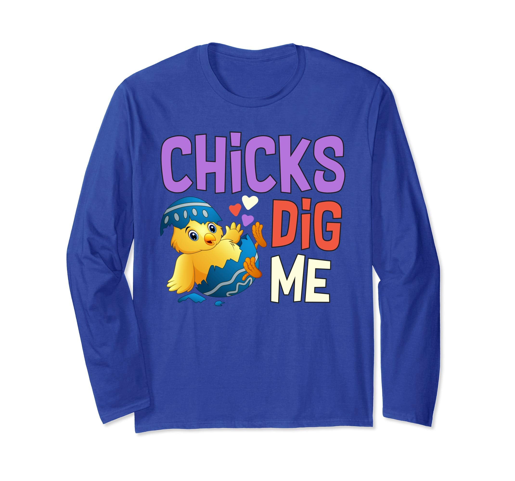 Chicks Dig Me Egg Hunt Happy Easter Long Sleeve T Shirt Gift