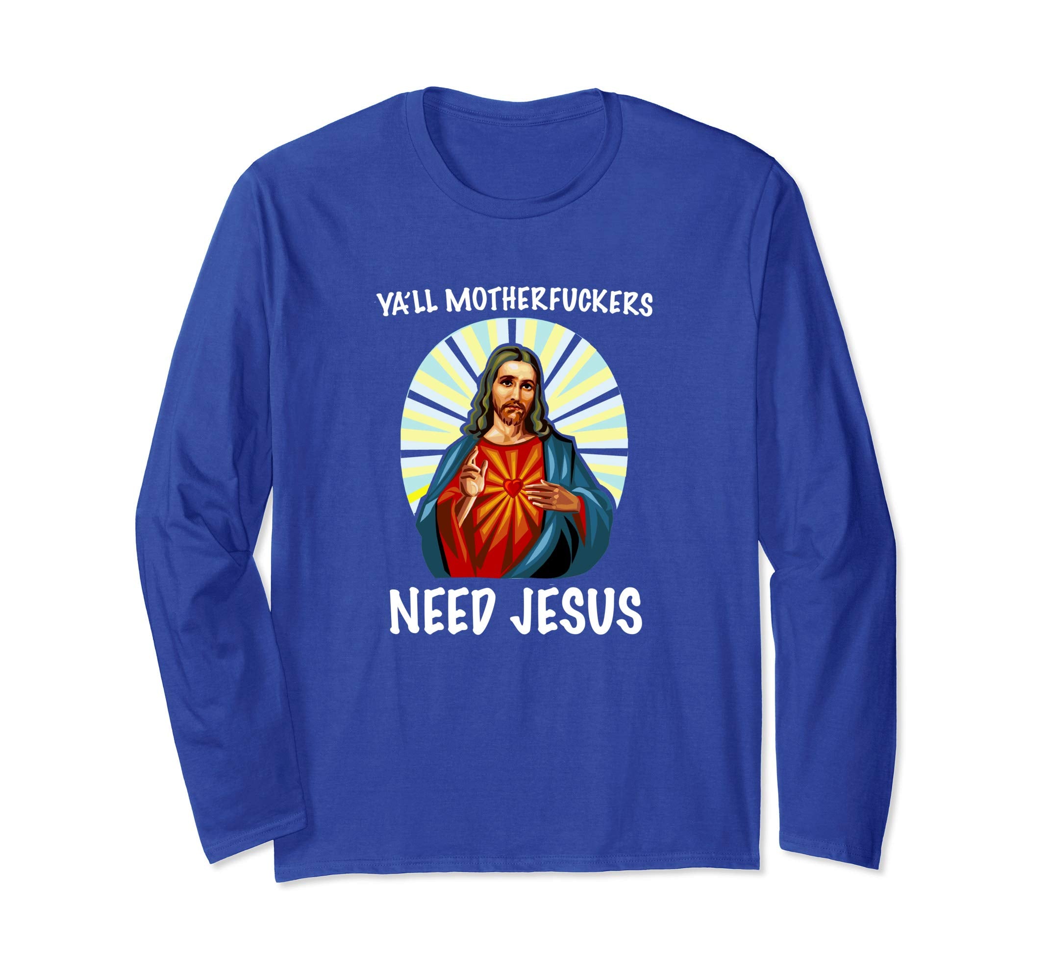 Ya'll Motherfuckers Need Jesus Christian Easter Shirt