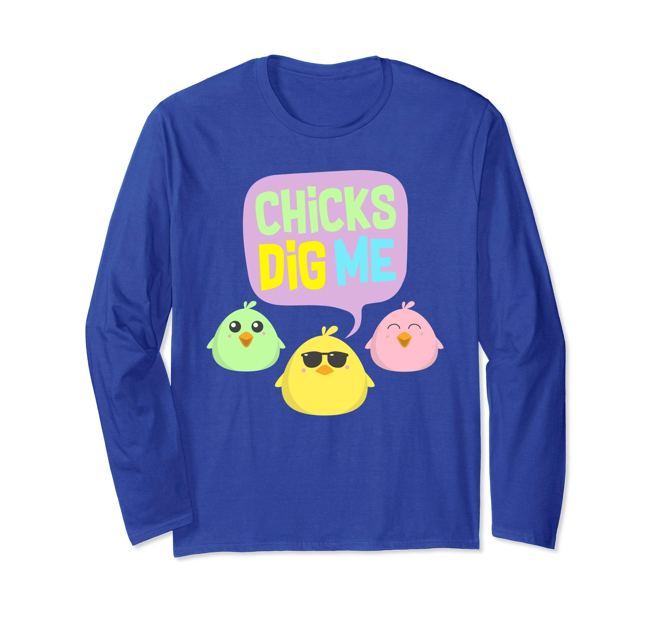 Chicks Dig Me Egg Hunt Happy Easter Long Sleeve T Shirt Gift
