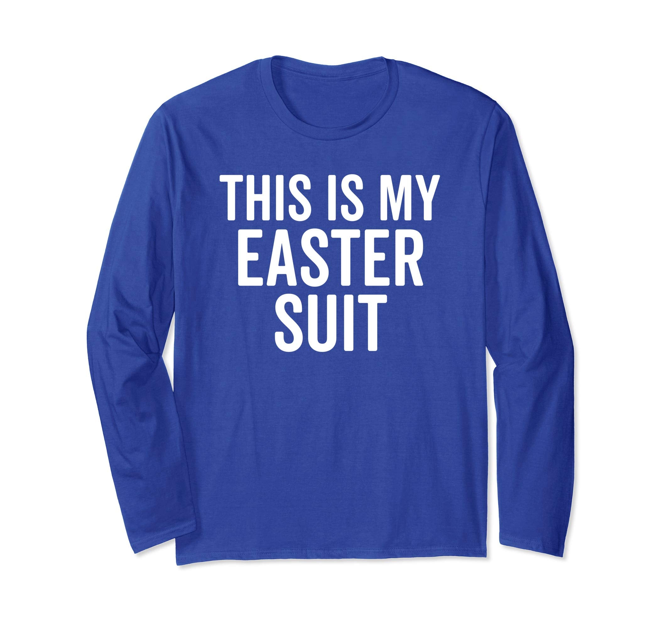 Hilarious This Is My Easter Suit Christian Long Sleeve Shirt