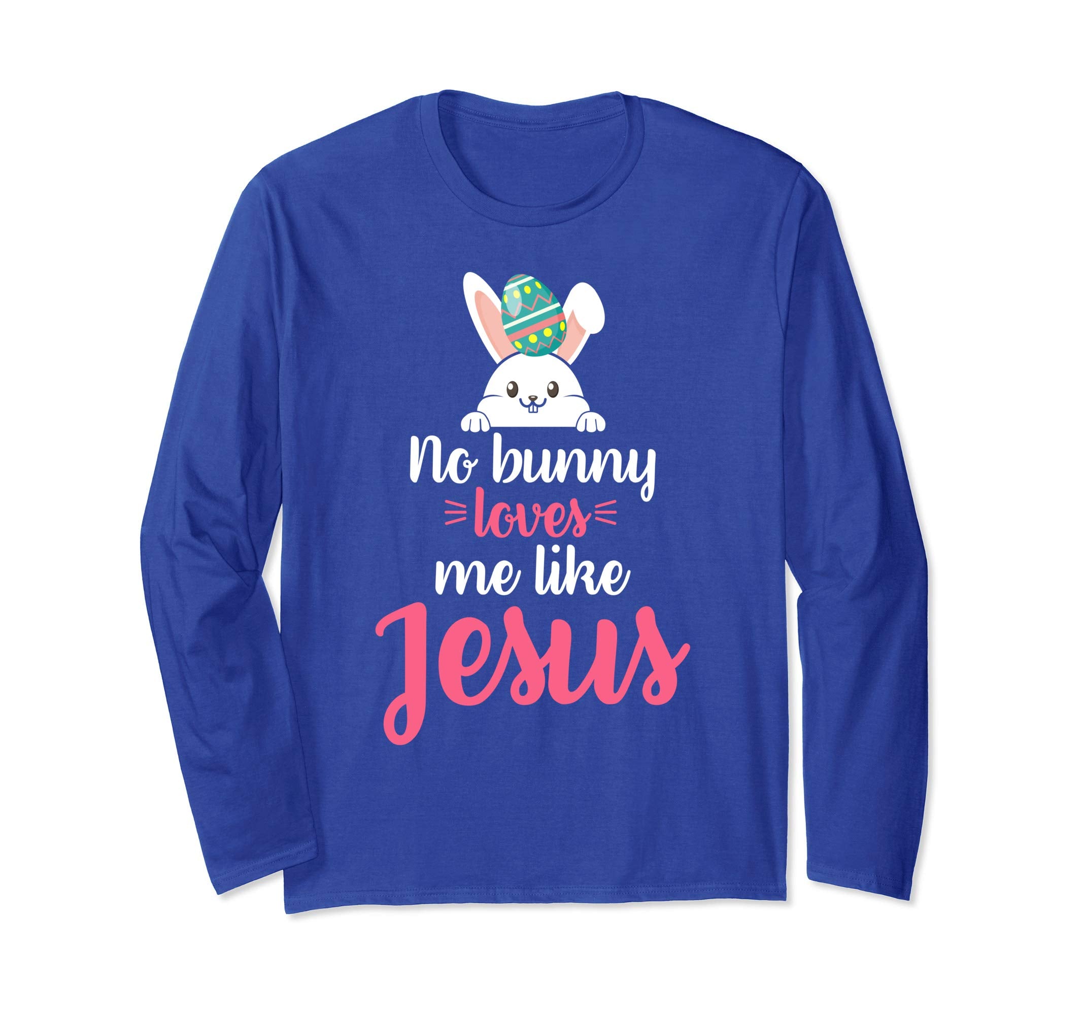 No Bunny Loves Me Like Jesus Easter Sunday Egg Shirt Gift