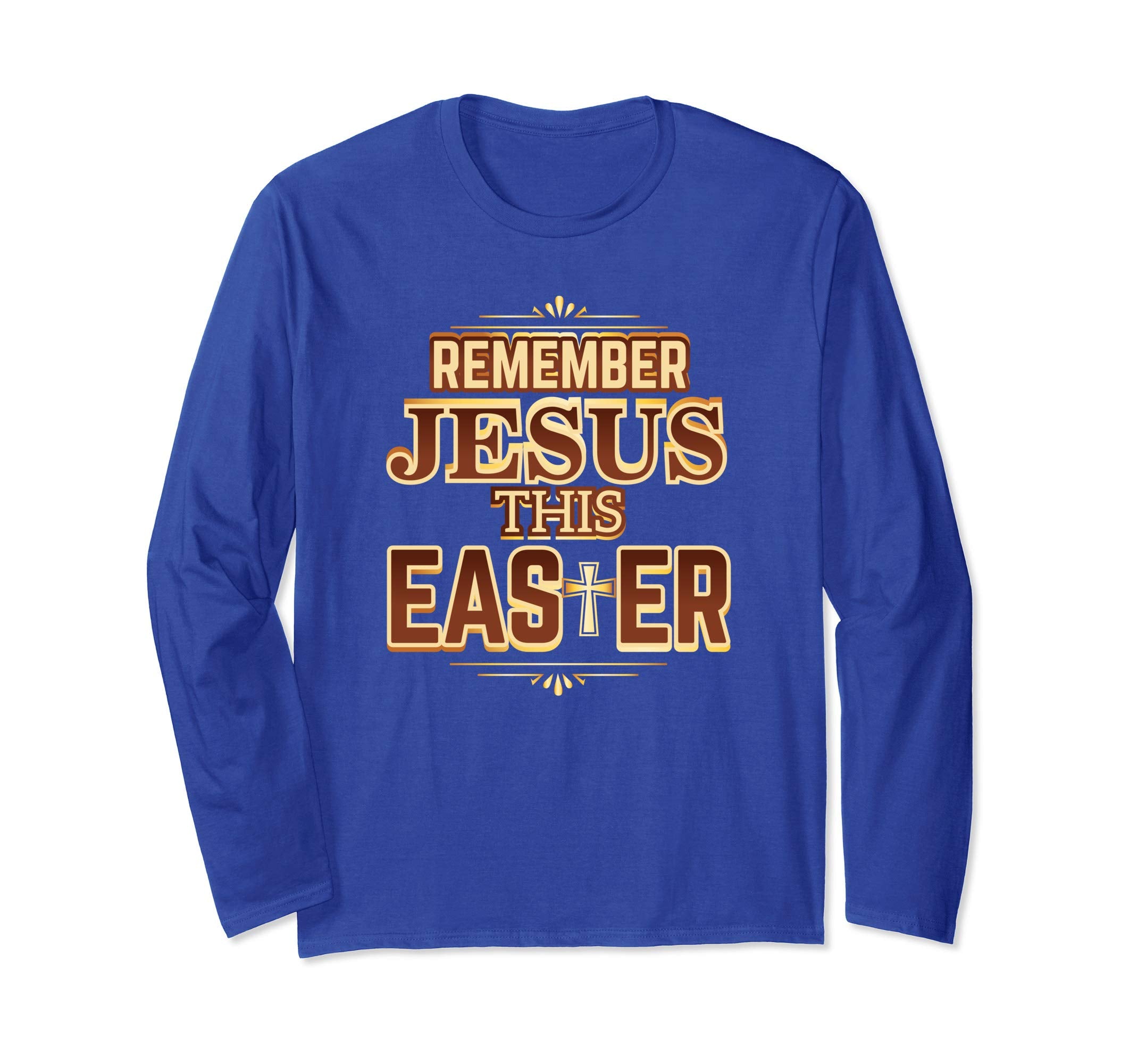 Remember Jesus This Easter Christian Faith Gift T-Shirt LS