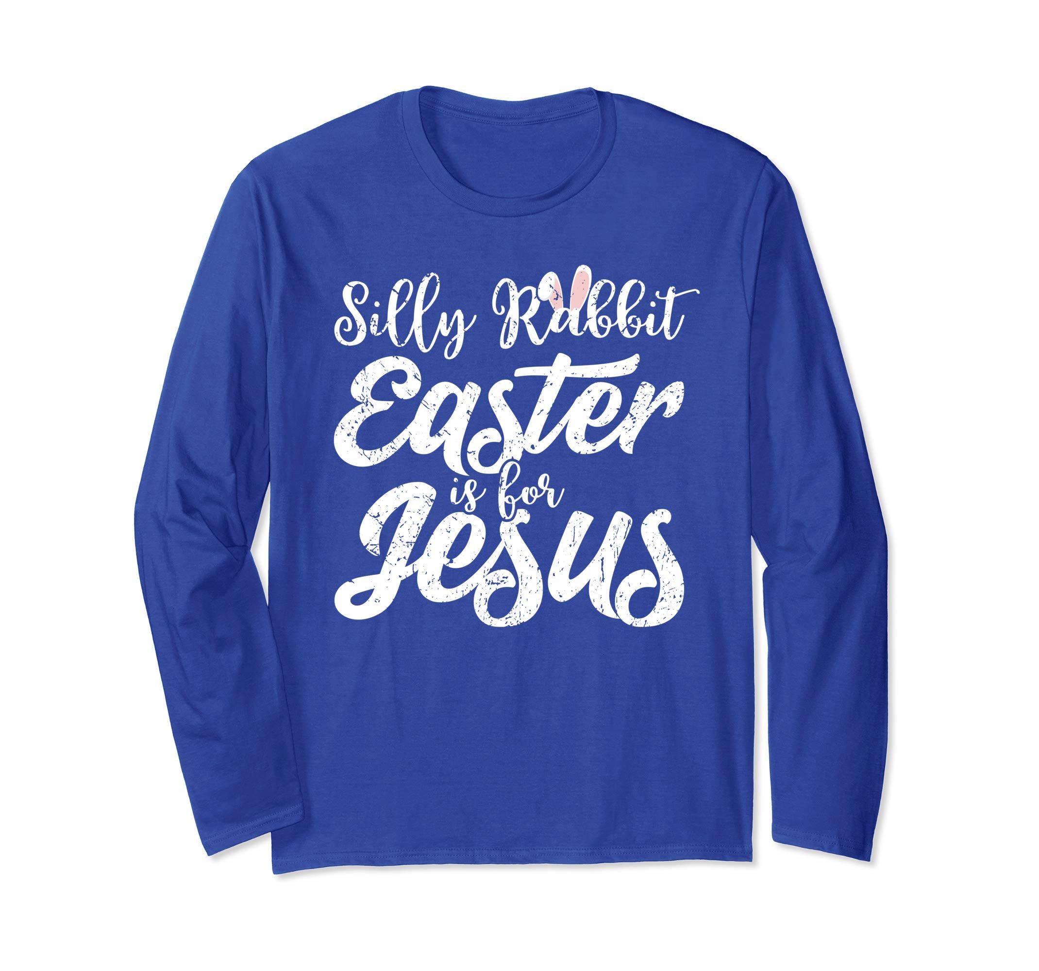 Silly Rabbit Easter Is For Jesus Funny Gift Sleeves Shirt
