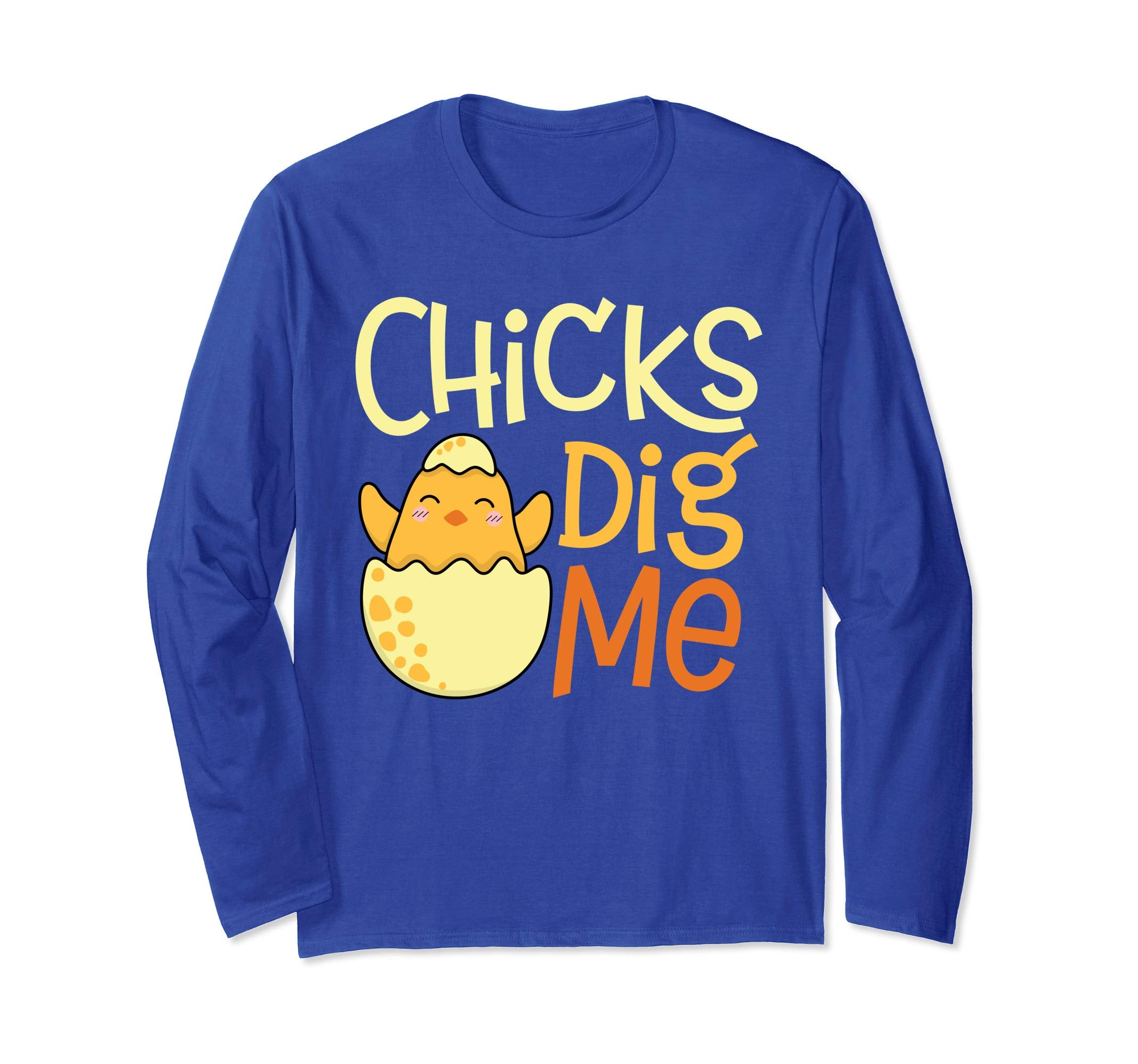 Chicks Dig Me Egg Hunt Happy Easter Long Sleeve T Shirt Gift
